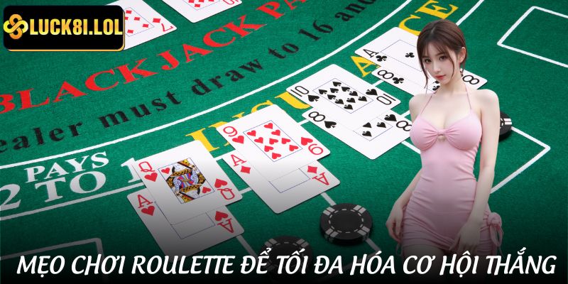 LUCK8 | Mẹo Chơi Roulette - Top 4 Chiến Thuật Giúp Tăng Tỉ Lệ Thắng 4 Chiến thuật chơi Roulette dễ ăn