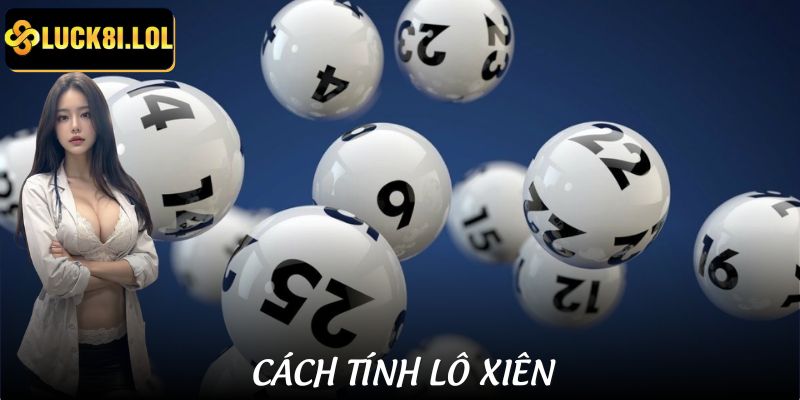 LUCK8 | Hướng Dẫn Chi Tiết Cách Tính Lô Xiên Dễ Như Ăn Kẹo 1 Hướng Dẫn Chi Tiết Cách Tính Lô Xiên Dễ Như Ăn Kẹo